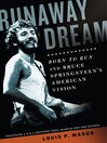 Runaway Dream (eBook): Born to Run and Bruce Springsteen's American Vision